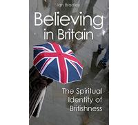 Believing in Britain: The Spiritual Identity of Britishness