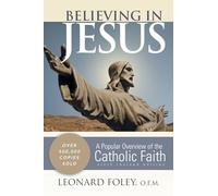 Believing in Jesus: A Popular Overview of the Catholic Faith