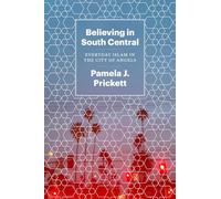 Believing in South Central: Everyday Islam in the City of Angels
