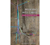 Believing into Christ: Relational Faith and Human Flourishing