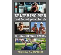 Believing Men That Do Not Go To Church: Christian Survival Manual with Study Guide (Christian Ministry Series)