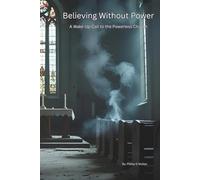 Believing Without Power: A Wake-Up call to the Powerless Church