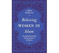 Believing Women in Islam : Unreading Patriarchal Interpretations of the Qur'an