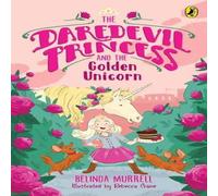 Belinda Murrell The Daredevil Princess & the Golden Unicorn (Book 1) Paperback in White Belinda Murrell White