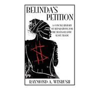 Belinda's Petition: A Concise History of Reparations For The TransAtlantic Slave Trade