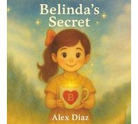 Belinda's Secret: A magical children's book about kindness, courage, and friendship - perfect for bedtime stories and early readers ages 4-8