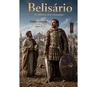 Belisário: O último dos romanos - Tomo 2 (Belisarius)