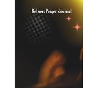 Belivers Prayer Journal: A Prayer Companion for Spiritual Growth