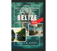 Belize Guida di viaggio 2026: Ricca storia, cultura diversificata e straordinaria bellezza naturale