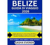 BELIZE GUIDA DI VIAGGIO 2026: Viaggia attraverso le coste turchesi del Belize, i templi nella giungla e la vivace cultura in questo paradiso mozzafiato dell'America Centrale.