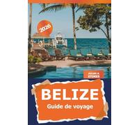 Belize Guide de voyage 2026: Découvrez des trésors cachés, la culture locale, des attractions, des aventures en plein air et des conseils d'initiés en Amérique centrale