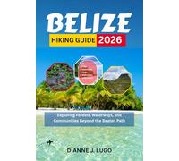 Belize Hiking Guide 2026: Exploring Forests, Waterways, and Communities Beyond the Beaten Path