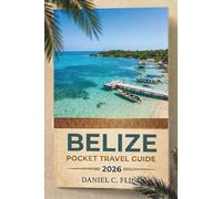 Belize Pocket Travel Guide 2026: Explore the Barrier Reef, Discover Ancient Maya Ruins, and Navigate Jungle Trails with Local Insights