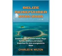 Belize Reiseführer 2025/2026: Entdecken Sie die besten Inseln, Maya-Ruinen, Wildtiere und lokalen Erlebnisse für eine unvergessliche Reise