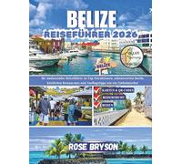 BELIZE REISEFÜHRER 2026: Ihr umfassender Reiseführer zu Top-Attraktionen, sehenswerten Inseln, köstlichen Restaurants und Ausflugstipps wie ein ... los destinos más extraordinarios del mundo:)