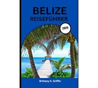 BELIZE REISEFÜHRER 2026: Von den alten Maya-Mysterien bis zum Inselglück