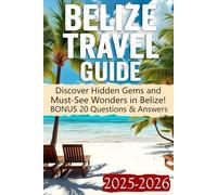 Belize Travel Guide 2025 - 2026: Discover Hidden Secrets, Must-See Destinations, and Insider Tips for an Unforgettable Adventure in Belize's Stunning Beaches, Culture, and Wildlife!