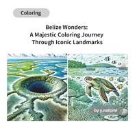 Belize Wonders: A Majestic Coloring Journey Through Iconic Landmarks (y.natomi paperbook)