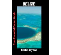 BELIZE: Your Essential Pocket Guide