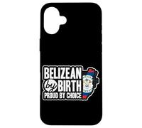 Belizean Flag Belizean By Birth Proud By Choice Belize Case for iPhone 16 Plus