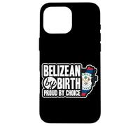 Belizean Flag Belizean By Birth Proud By Choice Belize Case for iPhone 16 Pro Max
