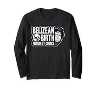 Belizean Flag Belizean by Birth Proud by Choice Belize Long Sleeve T-Shirt