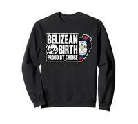 Belizean Flag Belizean By Birth Proud By Choice Belize Sweatshirt