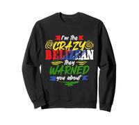 Belizean Pride Belize Belizeans I'm the crazy Belizean Sweatshirt