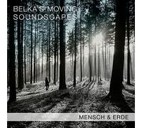 Belka'S Moving Soundscapes - Mensch & Erde
