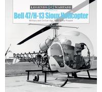 Bell 47/H-13 Sioux Helicopter : Military and Civilian Use, 1946 to the Present