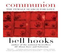 Bell Hooks Communion: The Female Search for Love Paperback Book Bell Hooks Multicolor