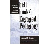 bell hooks' Engaged Pedagogy: A Transgressive Education for Critical Consciousness (Critical Studies in Education and Culture)