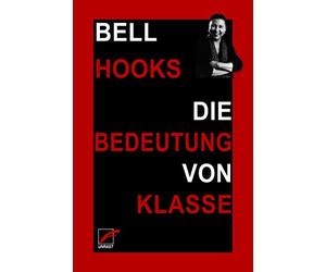 bell hooks Jess Die Bedeutung von Klasse: Warum die Verhältnisse nic (Paperback)