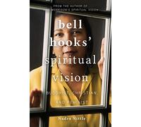bell hooks' Spiritual Vision: Buddhist, Christian, and Feminist: 6