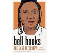 bell hooks: The Last Interview: And Other Conversations (The Last Interview Series)