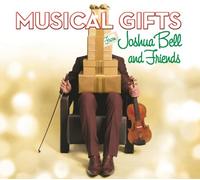 Bell, Joshua - Musical Gifts: Joshua Bell & Friends