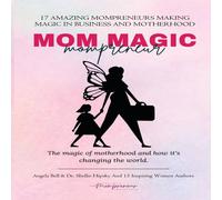 Bell Mom Magic Mompreneur: The Magic of Motherhood & How It's Bell Multicolor