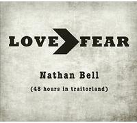 Bell, Nathan - Love>Fear: 48 Hours in..