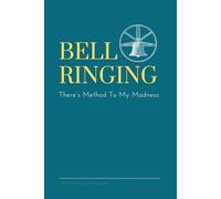Bell Ringing - There’s Method To My Madness Notebook: Funny Church Bells Method Ringer’s Notebook Gift Idea For Men Women - Teal - Graph and Lined Paper For Writing Out Methods - 120 6x9” Pages