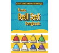Bell Set Songbook: 20+ Easy Color and Letter Coded Songs Everybody can Play
