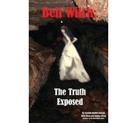 Bell Witch: The Truth Exposed