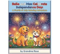 Bella and Max Celebrate Independence Day: A Fourth of July Coloring Adventure (Max and Bella: A Coloring Storybook Adventure)