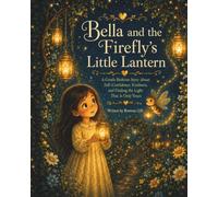 Bella and the Firefly’s Little Lantern: A Gentle Bedtime Story About Self-Confidence, Kindness, and Finding the Light That Is Only Yours (Bella’s Magical Bedtime Adventures)
