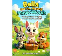 Bella and the Missing Magic Words: The importance of saying "Please" and "Thank You"