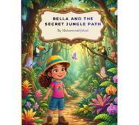 Bella and the Secret Jungle Path: A Children's Adventure Story of Courage, Teamwork, and Kindness (5-Minute Bedtime Jungle Adventures)
