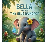 Bella and the Tiny Blue Raindrop: A Story About Sadness: DANTEM Emotion Series: Simple Coping Tools for Children to Help Manage Big Feelings, Find Comfort, and Let the Sun Shine Through
