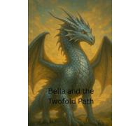 Bella and the Twofold Path (Bella and the Dragons)