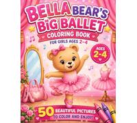 Bella Bear's Big Ballet: Coloring Book for Girls Ages 2-4