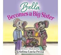 Bella Becomes a Big Sister: The Bella Lucia Series, Book 14