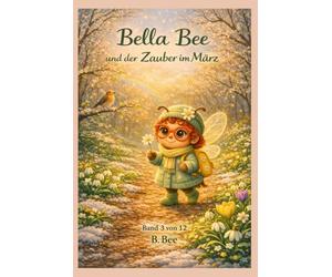Bella Bee: und der Zauber im März: 3